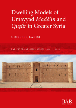 Dwelling Models of Umayyad Madāʾin and Quṣūr in Greater Syria cover