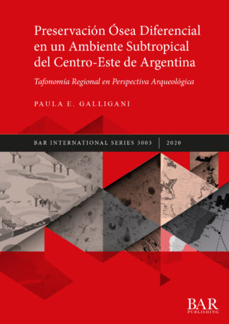 Preservación Ósea Diferencial en un Ambiente Subtropical del Centro-Este de Argentina: Tafonomía Regional en Perspectiva Arqueológica cover