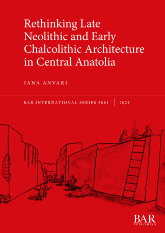 Rethinking Late Neolithic and Early Chalcolithic Architecture in Central Anatolia cover