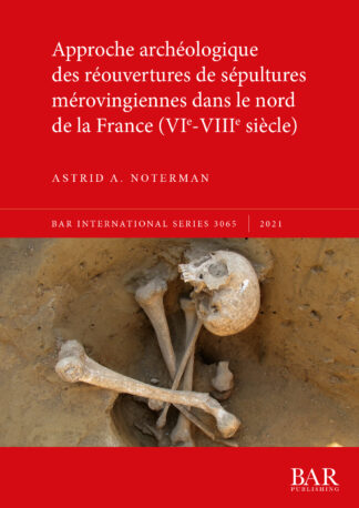 Approche archéologique des réouvertures de sépultures mérovingiennes dans le nord de la France (VIe-VIIIe siècle) cover