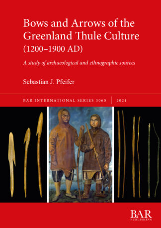 Bows and Arrows of the Greenland Thule Culture (1200–1900 AD) cover