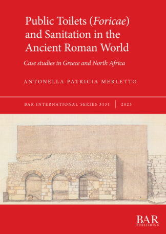 Public Toilets (Foricae) and Sanitation in the Ancient Roman World cover
