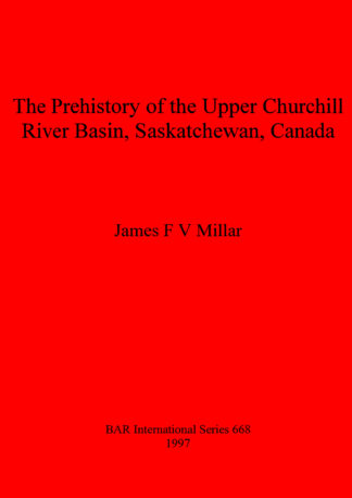 The Prehistory of the Upper Churchill River Basin Saskatchewan Canada cover