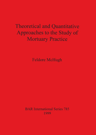 Theoretical and Quantitative Approaches to the Study of Mortuary Practice cover