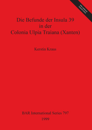 Die Befunde der Insula 39 in der Colonia Ulpia Traiana (Xanten) cover