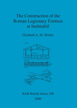 Construction of the Roman Legionary Fortress at Inchtuthil cover