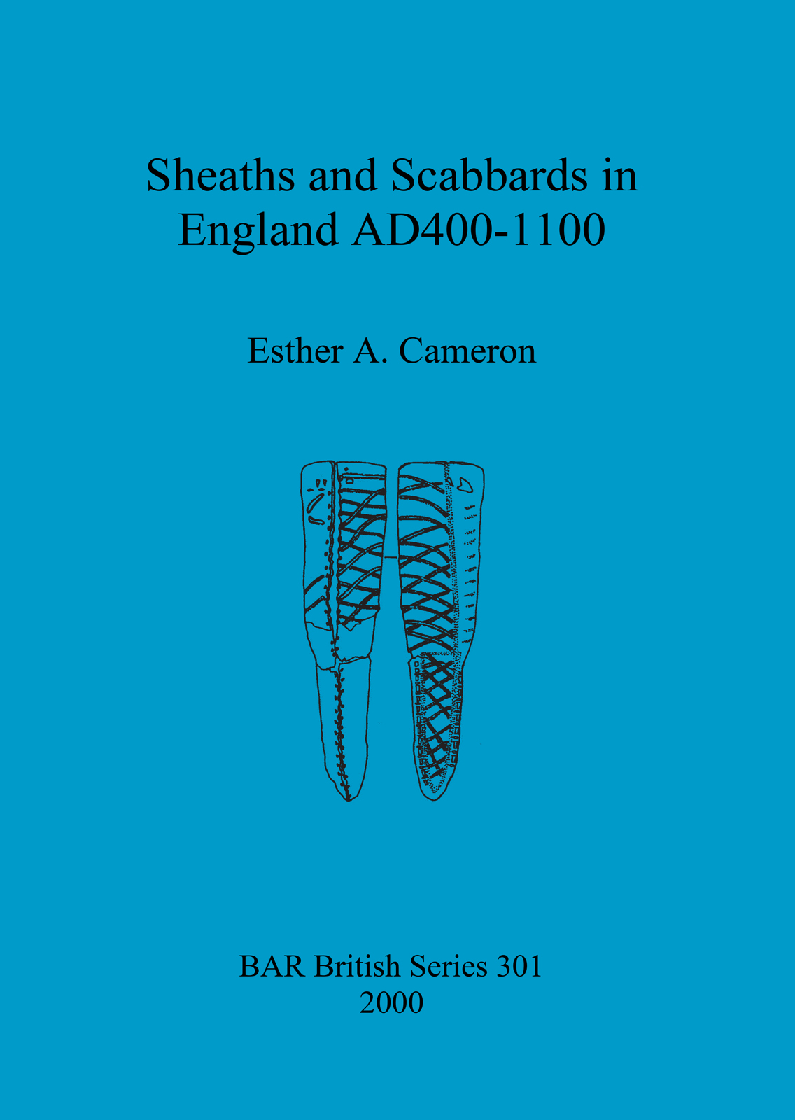 Sheaths and scabbards in England AD400-1100 cover