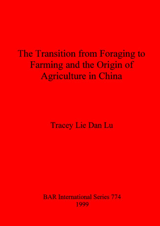 The Transition from Foraging to Farming and the Origin of Agriculture in China cover