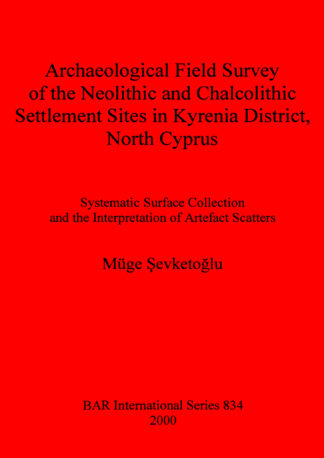 Archaeological Field Survey of the Neolithic and Chalcolithic Settlement Sites in Kyrenia District North Cyprus cover