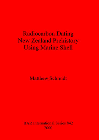 Radiocarbon Dating New Zealand Prehistory Using Marine Shell cover