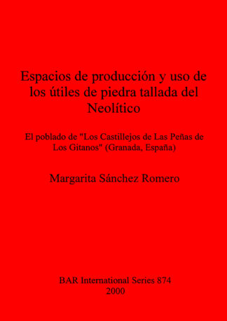 Espacios de producción y uso de los útiles de piedra tallada del Neolítico cover