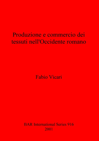 Produzione e Commercio dei Tessuti Nell' Occidente Romano cover