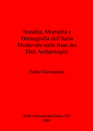 Natalità Mortalità e Demografia dell'Italia Medievale sulla Base dei Dati Archeologici cover