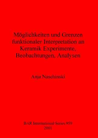Möglichkeiten und Grenzen funktionaler Interpretation an Keramik Experimente Beobachtungen Analysen cover