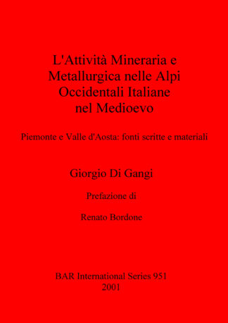 L'attivita Mineraria e Metallurgica Nelle Alpi Occidentali Italiane Nel Medioevo cover