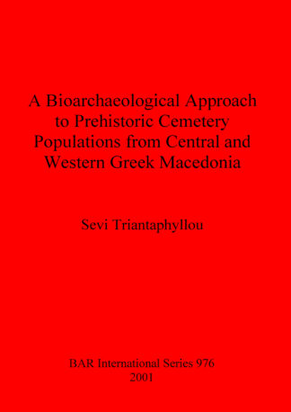 Bioarchaeological Approach to Prehistoric Cemetry Populations from Central and Western Greek Macedonia cover