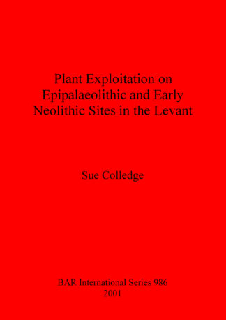 Plant Exploitation on Epipalaeolithic and Early Neolithic Sites in the Levant cover