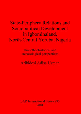 State-Periphery Relations and Sociopolitical Development in Igbominaland North-Central Yoruba Nigeria cover