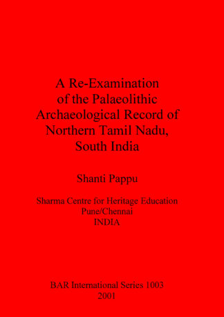 Re-examination of the Palaeolithic Archaeological Record of Northern Tamil Nadu South India cover
