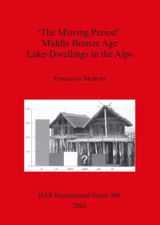 Missing Period’: Middle Bronze Age Lake-Dwellings in the Alps cover