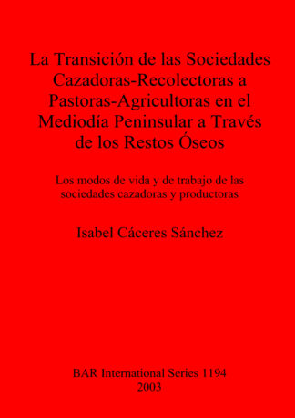 Transicion De Las Sociedades Cazadoras-recolectoras a Pastoras-agricultoras En El Mediodia Peninsular a Traves De Los Restos Oseos cover