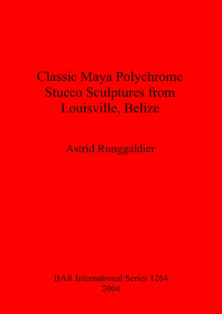 Classic Maya Polychrome Stucco Sculptures from Louisville Belize cover