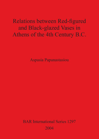Relations between Red-figured and Black-glazed Vases in Athens of the 4th Century B.C. cover