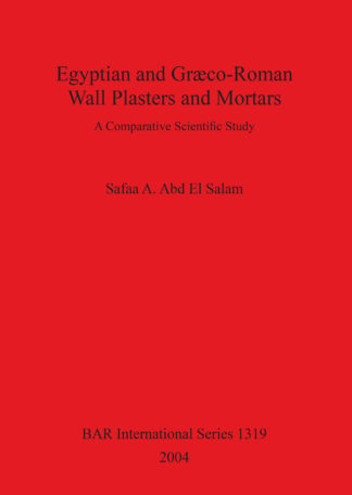 Egyptian and Graeco-Roman Wall Plasters and Mortars cover
