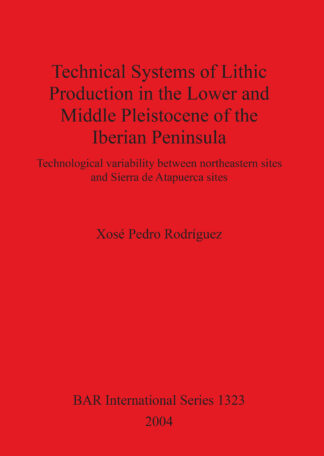 Technical Systems of Lithic Production in the Lower and Middle Pleistocene of the Iberian Peninsula cover