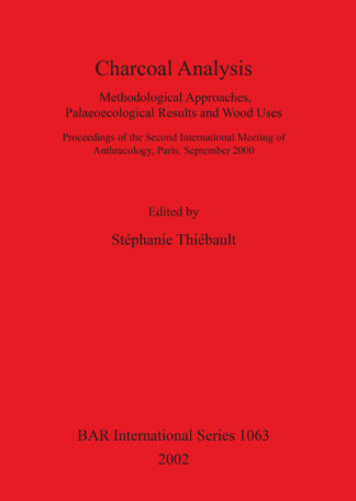 Charcoal Analysis: Methodological Approaches Palaeoecological Results and Wood Uses cover