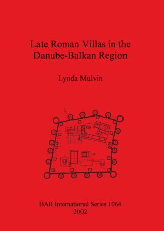 Late Roman Villas in the Danube-Balkan Region cover