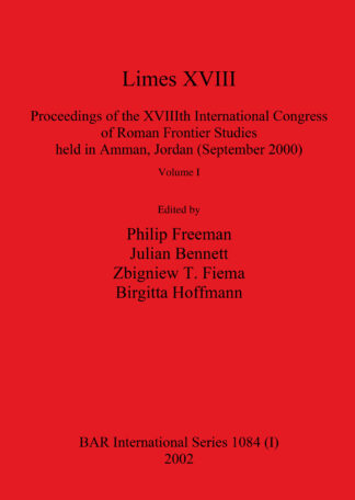 Limes XVIII - Proceedings of the XVIIIth International Congress of Roman Frontier Studies held in Amman