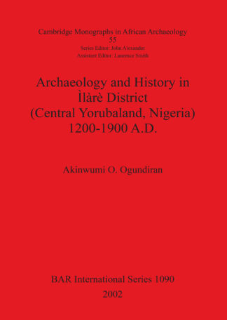 Archaeology and History in Ìlàrè District (Central Yorubaland Nigeria) 1200-1900 A.D. cover