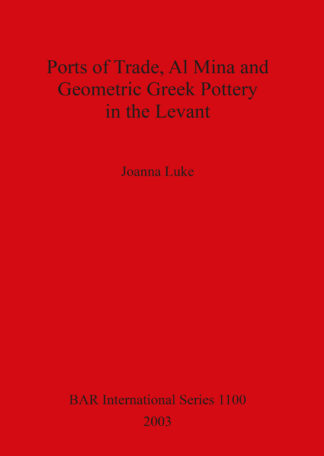 Ports of Trade Al Mina and Geometric Greek Pottery in the Levant cover