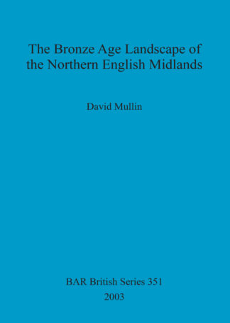 Bronze Age landscape of the northern English Midlands cover