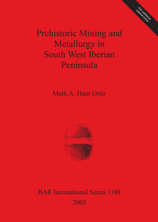 Prehistoric Mining and Metallurgy in South West Iberian Peninsula cover
