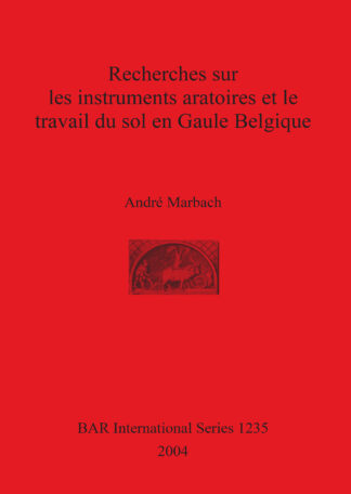 Recherches sur les instruments aratoires et le travail du sol en Gaule Belgique cover
