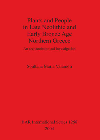 Plants and People in Late Neolithic and Early Bronze Age Northern Greece cover