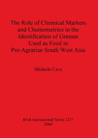 Role of Chemical Markers and Chemometrics in the Identification of Grasses Used as Food in Pre-agrarian South West Asia cover