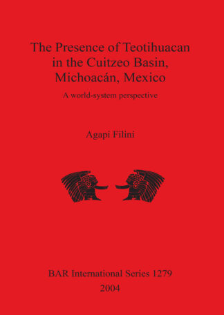 Presence of Teotihuacan in the Cuitzeo Basin Michoacan Mexico cover