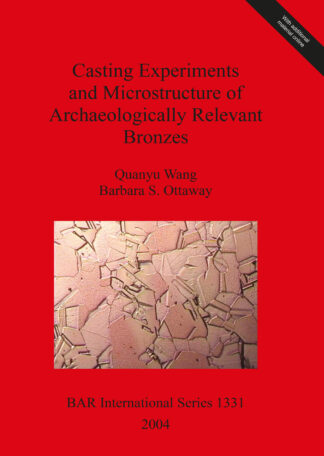 Casting Experiments and Microstructure of Archaeologically Relevant Bronzes cover