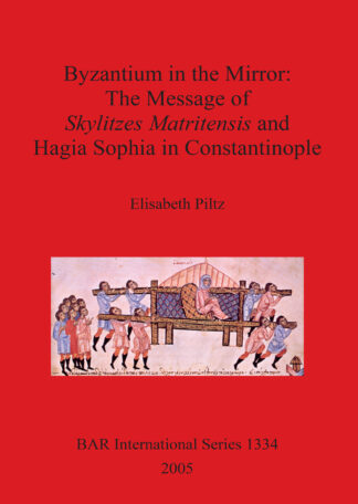 Byzantium in the Mirror: The Message of Skylitzes Matritensis and Hagia Sophia in Constantinople cover