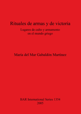 Rituales de armas y de victoria Lugares de culto y armamento en el mundo griego cover