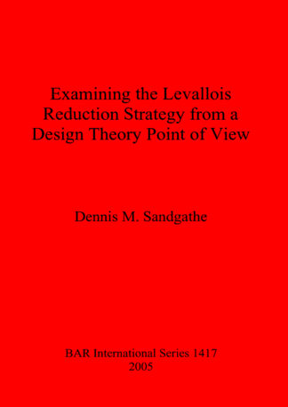 Examining the Levallois Reduction Strategy from a Design Theory Point of View cover