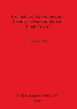 Architecture Economics and Identity in Romano-British ‘Small Towns’ cover