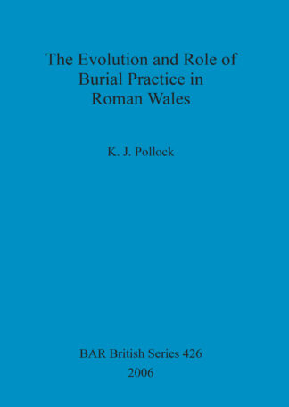 Evolution and Role of Burial Practice in Roman Wales cover