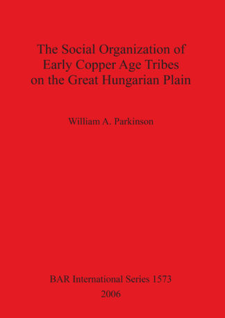 Social Organization of Early Copper Age Tribes on the Great Hungarian Plain cover