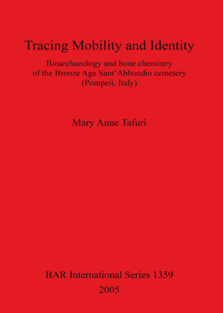 Tracing Mobility and Identity. Bioarchaeology and Bone Chemistry of the Bronze Age Sant’Abbondio Cemetery (Pompeii Italy) cover