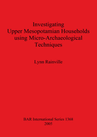 Investigating Upper Mesopotamian Households using Micro-Archaeological Techniques cover