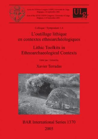 L'outillage lithique en contextes ethnoarchéologiques / Lithic Toolkits in Ethnoarchaeological Contexts cover